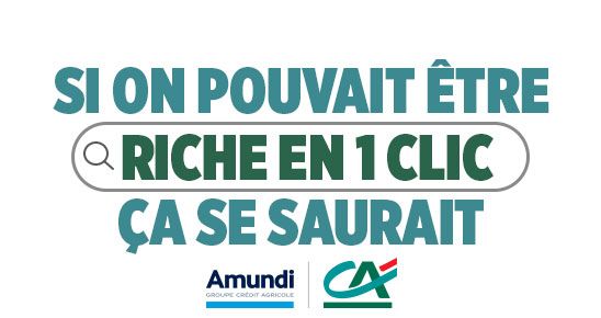 Si on pouvait être riche en un clic, ça se saurait, logos Amundi et Crédit Agricole