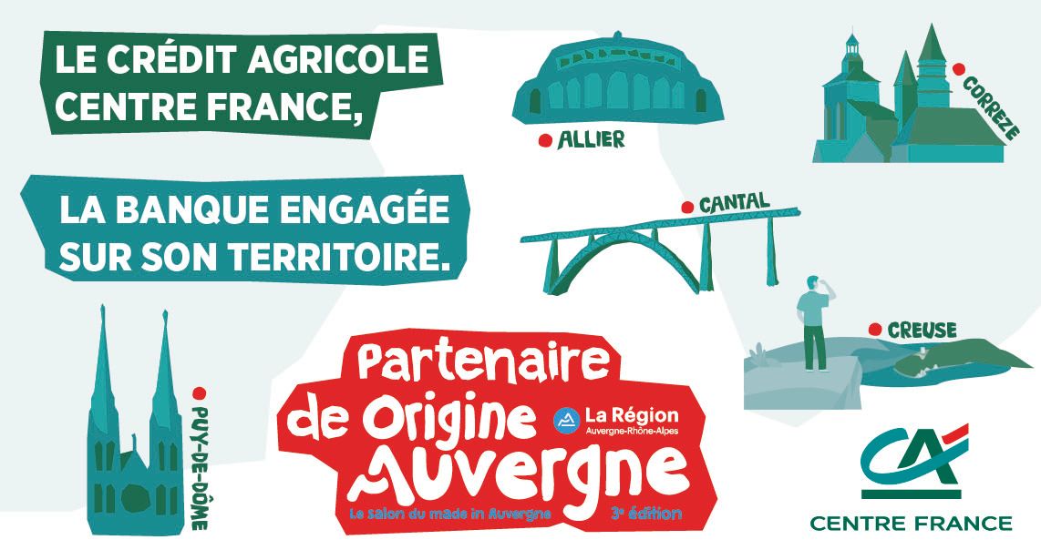 Le crédit agricole centre france, la banque engagée sur son territoire. Allier, Cantal, Corrèze, Creuse, Puy de Dôme. Partenaire de Origne Auvergne Le salon du made in Auvergne 3e édition