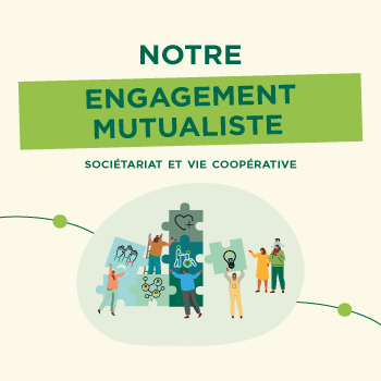 Notre Engagement Mutualiste Sociétariat et vie coopérative