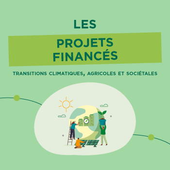 Les Projets Financés Transitions climatiques, agricoles et sociétales