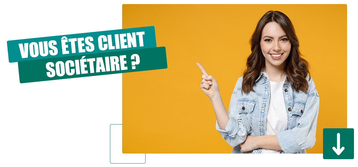 Vous êtes client sociétaire ?