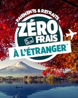 Paiements & retraits - Zéro Frais à l'étranger*